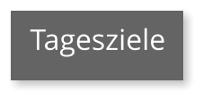 Tagesziele